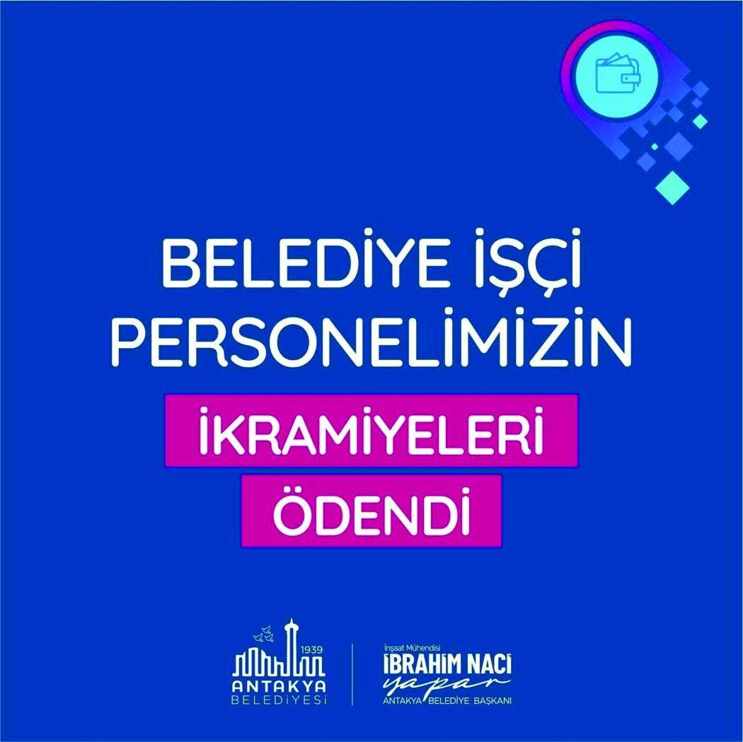 ANTAKYA BELEDİYESİ İŞÇİ PERSONELİ İKRAMİYELERİNİ ALDI